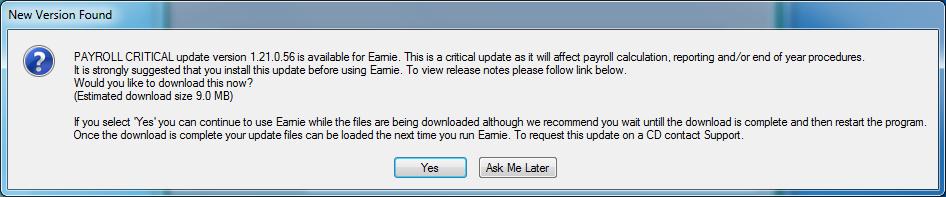 If Earnie finds a new version, which is a non-critical update, you will see a message like this: If Earnie finds a new version, and it is a payroll critical update, you will