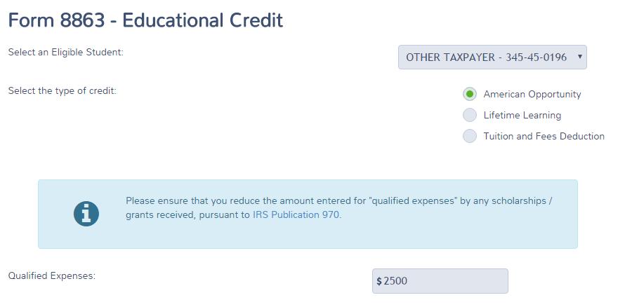 SELECT EDUCATION CREDITS (FORM 1098-T) FROM THE CREDITS MENU YOU WILL SELECT THE ELIGIBLE STUDENT AND THE TYPE OF CREDIT YOU ARE CLAIMING YOU WILL
