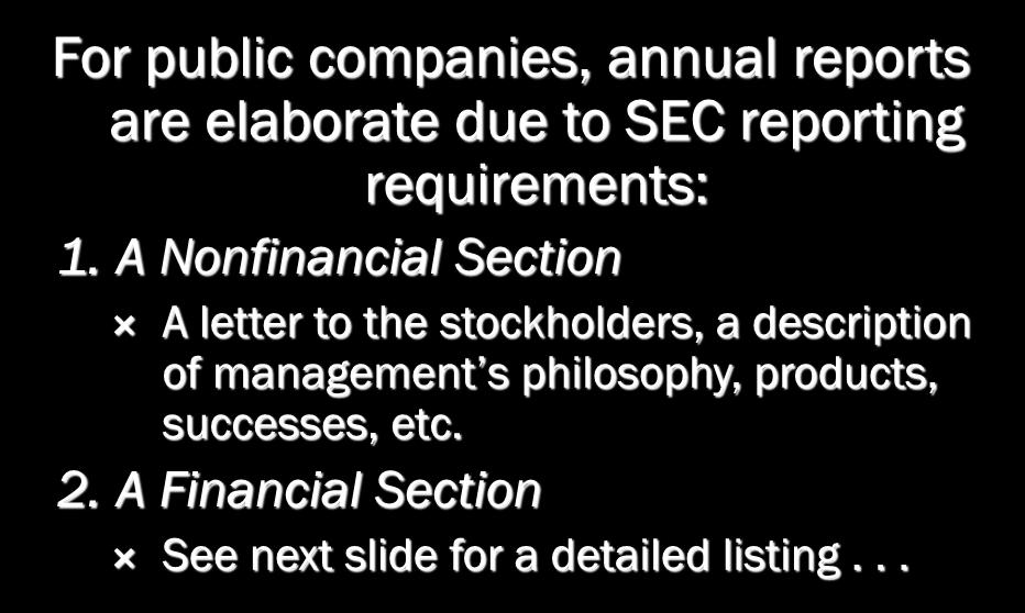 ANNUAL REPORTS For public companies, annual reports are elaborate due to SEC reporting requirements: 1.