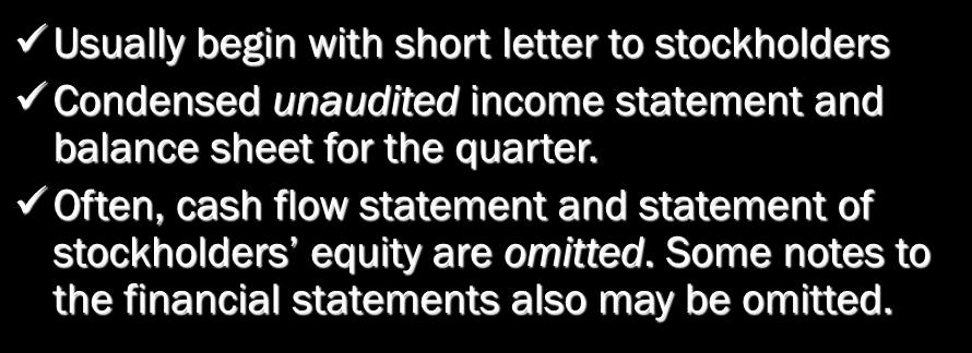 QUARTERLY REPORTS Usually begin with short letter to stockholders Condensed