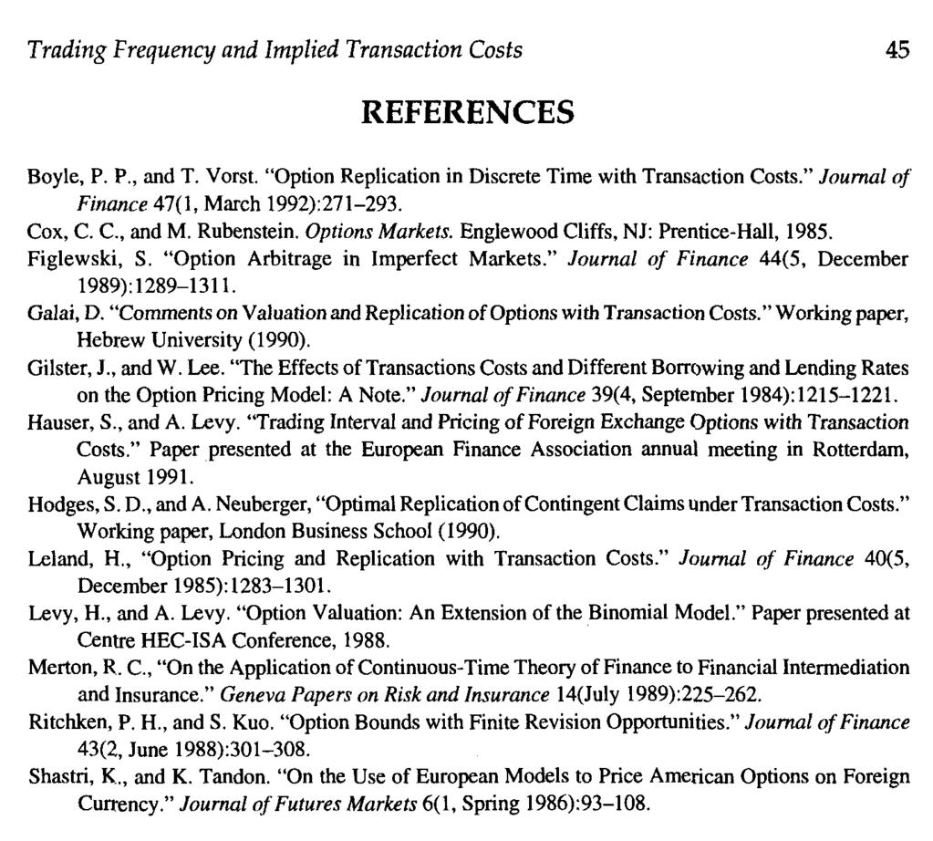 Trading Frequency and Implied Transaction Costs REFERENCES Boyle, P. P., and T. Vorst. "Option Replication in Discrete Time with Transaction Costs." Journal of' Finance 47(1, March 1992):271-293.