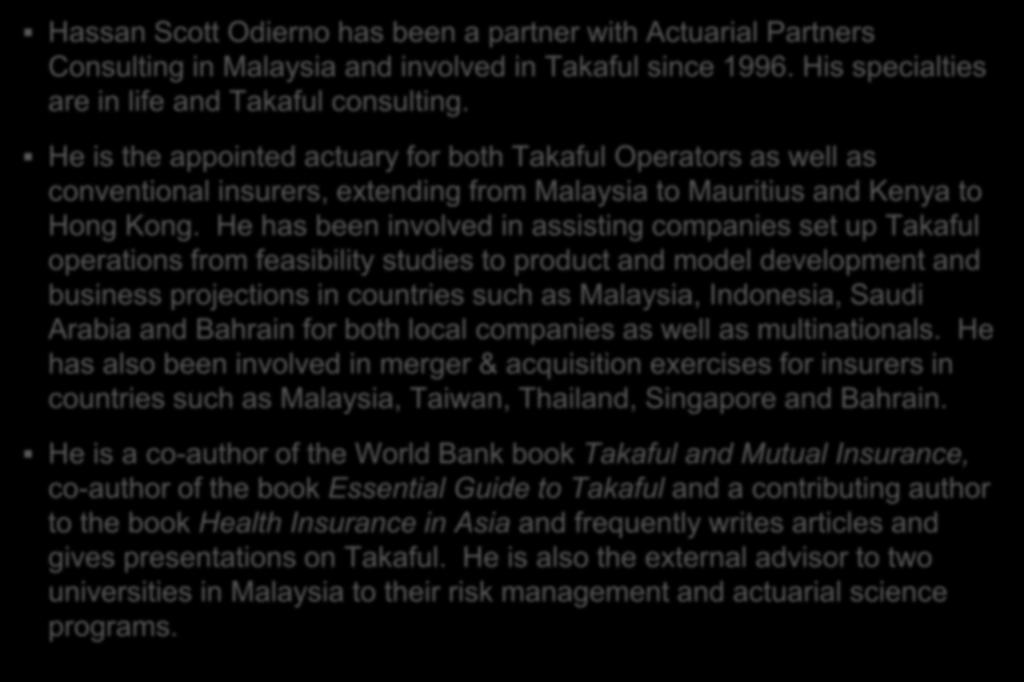 Hassan Scott Odierno, FSA Hassan Scott Odierno has been a partner with Consulting in Malaysia and involved in Takaful since 1996. His specialties are in life and Takaful consulting.