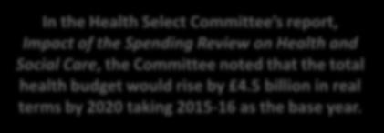 2016-17 2017-18 2018-19 2019-20 2020-21 In the Health Select Committee s report, Impact of the Spending Review on Health and Social Care, the Committee