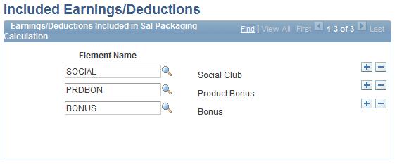 Chapter 3 Setting Up Salary Packaging Included Earnings/Deductions page Element Name Specify the non-packaged earnings and deductions elements that you want to appear on the Package Summary page