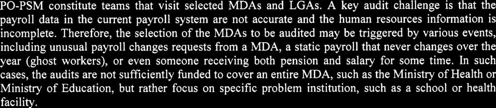 Therefore, the selection of the MDAs to be audited may be triggered by various events, including unusual payroll changes requests from a MDA, a static payroll that never changes over the year (ghost
