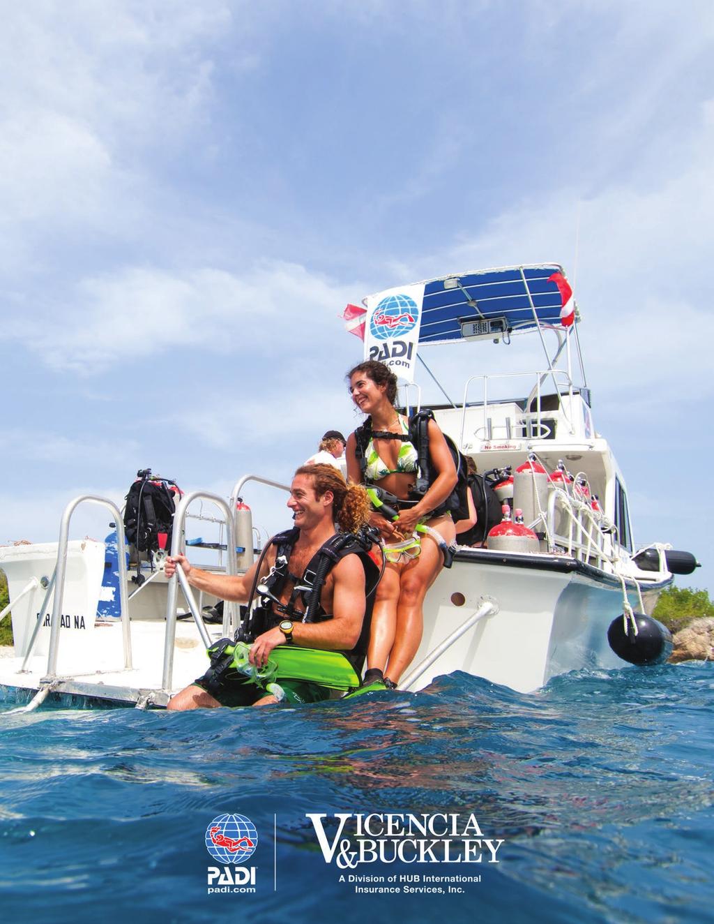 2018-2019 PADI-ENDORSED DIVE BOAT INSURANCE www.diveinsurance.com Insurance is critical for your dive boat operation.