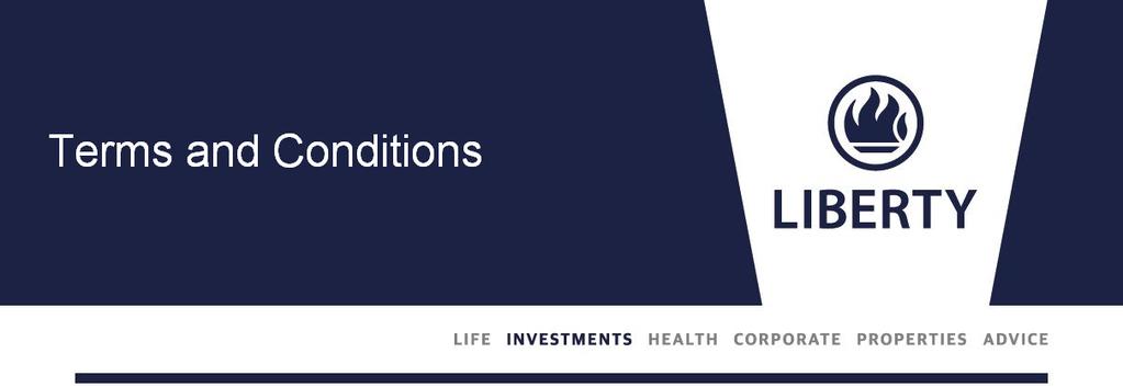 The terms and conditions below are entered into by and between the investor (the Investor ) and Liberty Linked Investment Platform (Pty) Ltd (Registration number 2013/054471/07), an authorised