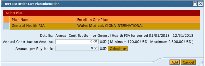 plan. 11. Electing a General Health Flexible Spending Account (FSA) a. Click on the enroll button under the plan and click on the Add button.