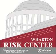 Wharton Risk Management and Decision Processes Center Wharton School, University of Pennsylvania Suite 500 Huntsman Hall 3730 Walnut