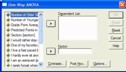 The One-Way ANOVA dialog box appears: In the list at the left, click on the variable that corresponds to your dependent variable (the one that was