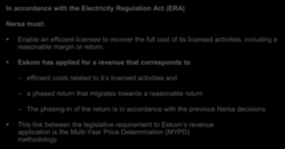 Electricity Regulation Act is basis of Eskom s revenue application In accordance with the Electricity Regulation Act (ERA) Nersa must: Enable an efficient