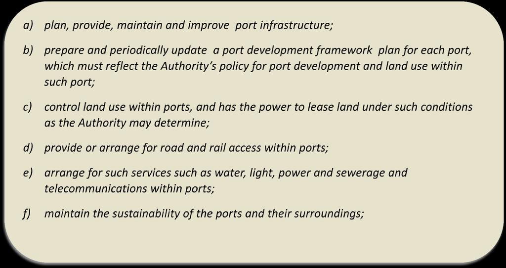 Port Investment Planning The main function of the Authority is to own, manage, control and administer ports to
