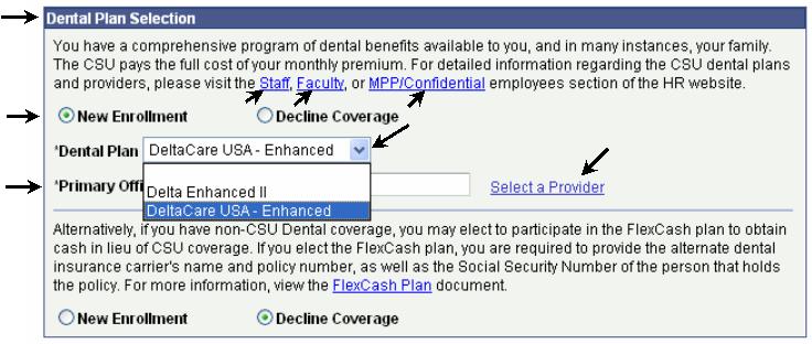 How do I enroll in a Dental plan? The New Enrollment page 1. Follow steps 1 and 2 in the Navigate to New Enrollment section.
