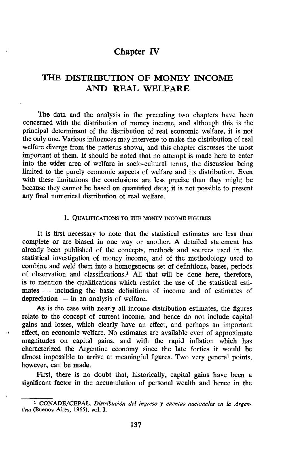 Chapter IV THE DISTRIBUTION OF MONEY INCOME AND REAL WELFARE The data and the analysis in the preceding two chapters have been concerned with the distribution of money income, and although this is