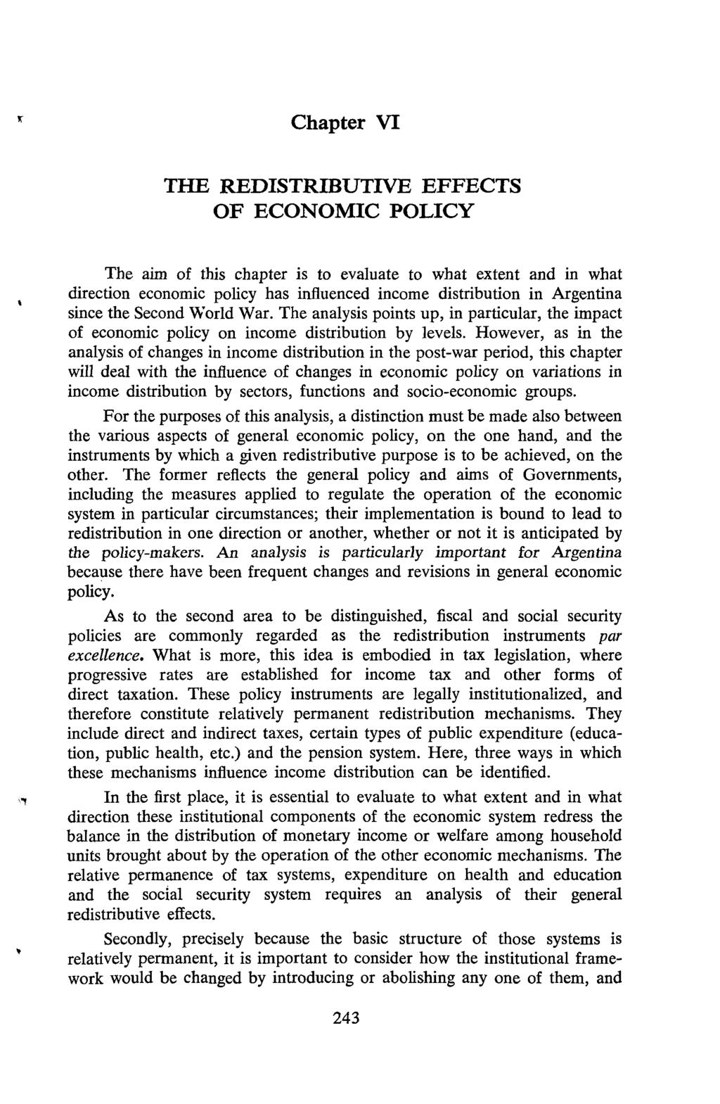 Chapter VI THE REDISTRIBUTIVE EFFECTS OF ECONOMIC POLICY The aim of this chapter is to evaluate to what extent and in what direction economic policy has influenced income distribution in Argentina