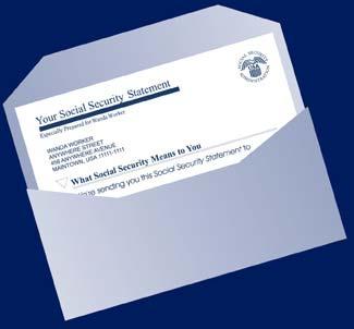 The Social Security Statement The Statement provides you with estimates of monthly Social Security