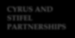Executive Summary CYRUS AND STIFEL PARTNERSHIPS CM Investment Partners LLC s ( CMIP ) and CMFN s strategic partnerships with Cyrus Capital Partners, L.P. ( Cyrus ) and Stifel Venture Corp.