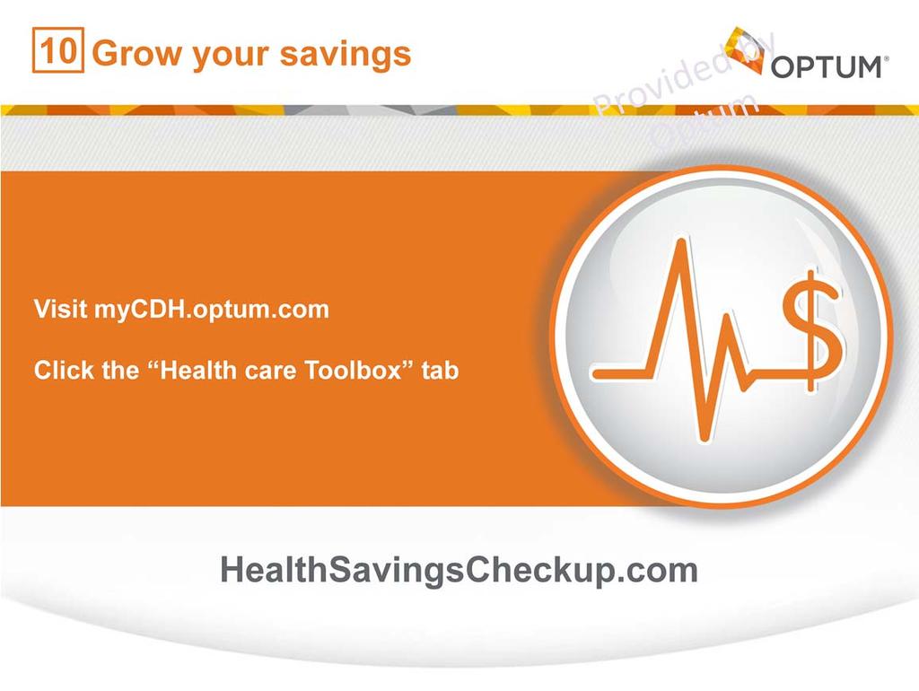 You can access the health savings checkup tool at mycdh.optum.