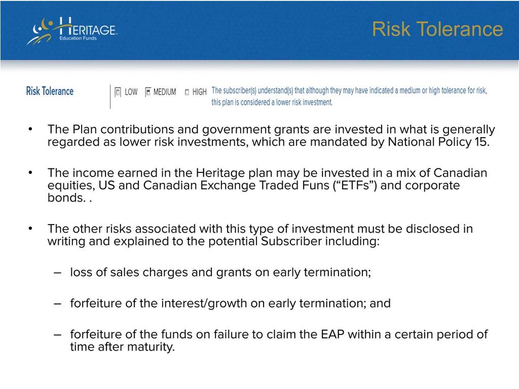 The investments held in the fund itself are generally regarded as lower risk investments and are mandated as such by National Policy 15 of the Canadian Securities Administrators and spelled out in