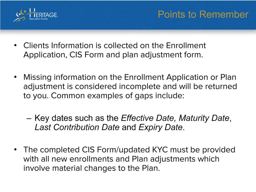 We collect clients information on the Enrollment Application, the CIS Form and plan adjustment form.