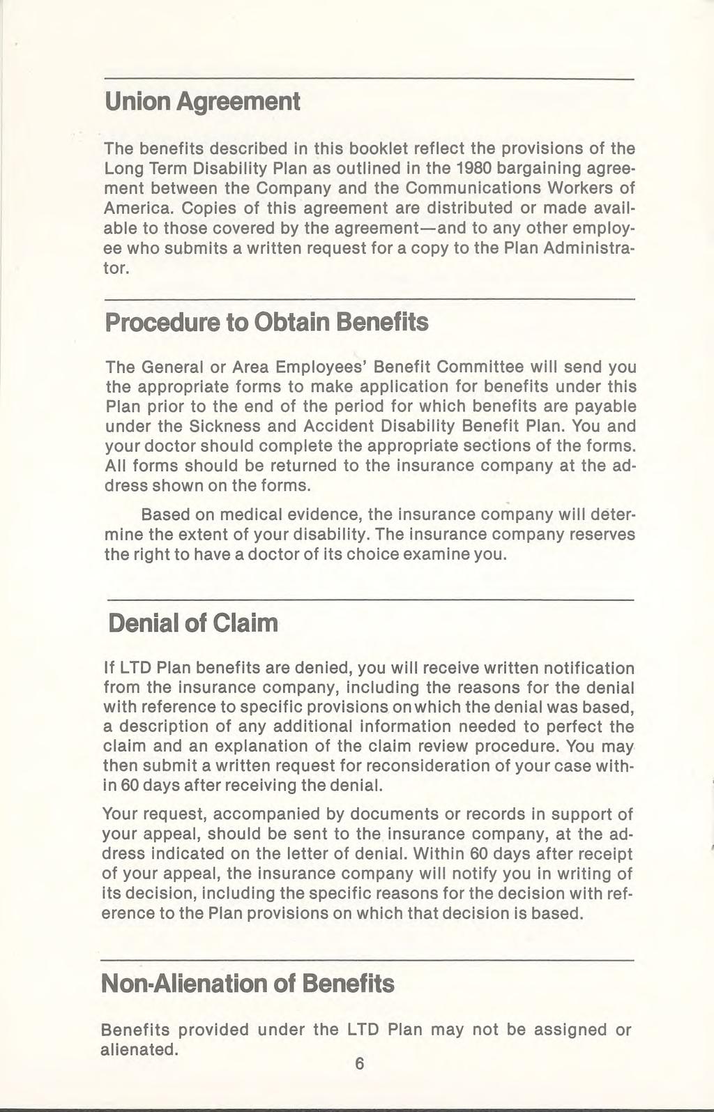 Union Agreement The benefits described in this booklet reflect the provisions of the Long Term Disability Plan as outlined in the 1980 bargaining agreement between the Company and the Communications