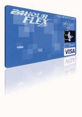 THE 24HOURFLEX BENEFITS CARD ADDED CONVENIENCE THE 24HOURFLEX BENEFITS CARD ADDS CONVENIENCE TO YOUR The Card allows flex participants to pay for eligible products and services at approved CAFETERIA