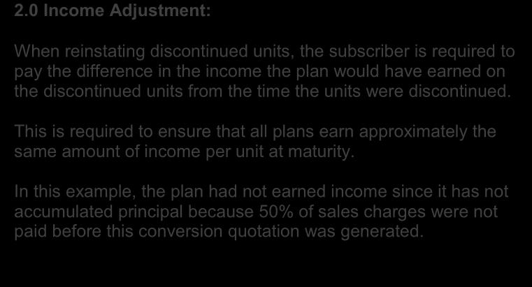 The plan has not earned principal because 50% of sales charges were not paid before this conversion quotation was generated. 2.