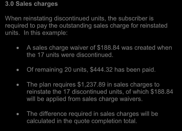 0 Sales charges When reinstating discontinued units, the subscriber is required to pay the outstanding sales charge for reinstated units. In this example: 4.