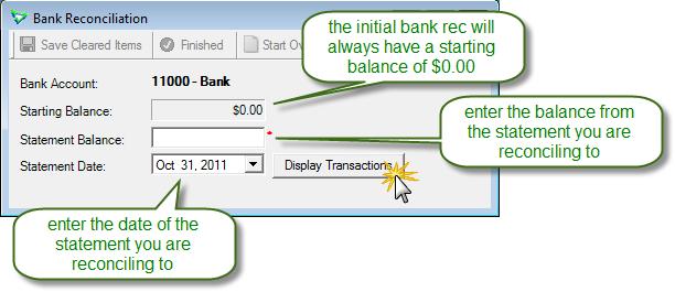 To start the reconciliation, look at the first statement you want to reconcile. Enter the Ending Balance and the Statement Date and click Display Transactions.