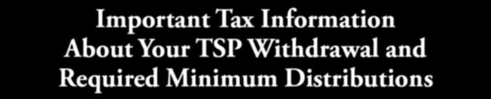 Deadline for Withdrawing Your TSP Account By April 1 of the year following the year you become age 70½ and are separated from Federal service, the TSP requires that you withdraw your entire account