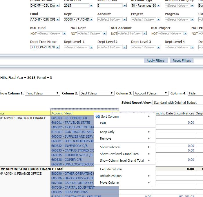 Processing Steps / Field Name 1. Right Click on the column. Select action accordingly. Screenshot / Description This example is using the Financial Reporting: Manage My Budget as of Period report.