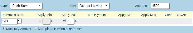 If the scheme has a cash or lump sum payable at retirement (not if death occurs) in addition to the pension (ie not by commutation), add a Cash Sum from the dropdown Type list.
