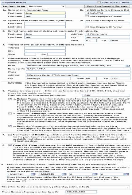 Request for Tax Transcripts: R Review the form for accuracy and adjust the form as needed for the Transcript requested, Form W-2 and/or Year or period requested Verify most recent filed tax return