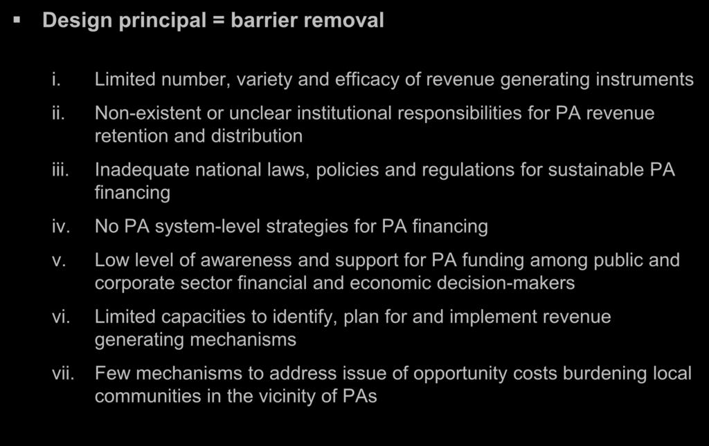 Project strategy Design principal = barrier removal i. Limited number, variety and efficacy of revenue generating instruments ii. iii. iv.