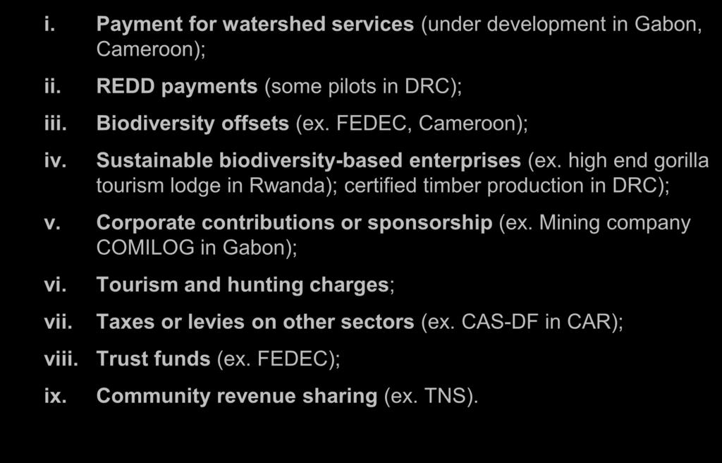 Most promising revenue generation and disbursement mechanisms in the region i. Payment for watershed services (under development in Gabon, Cameroon); ii. iii. iv.