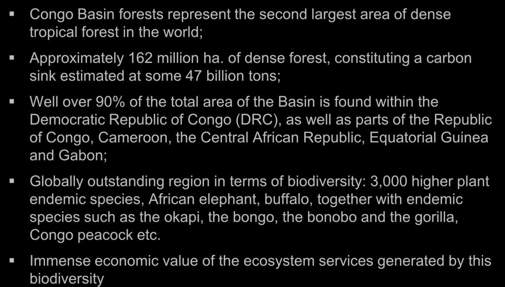 Context of the Project Congo Basin forests represent the second largest area of dense tropical forest in the world; Approximately 162 million ha.