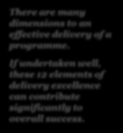 Key elements for a successful delivery There are many dimensions to an effective delivery of a programme.