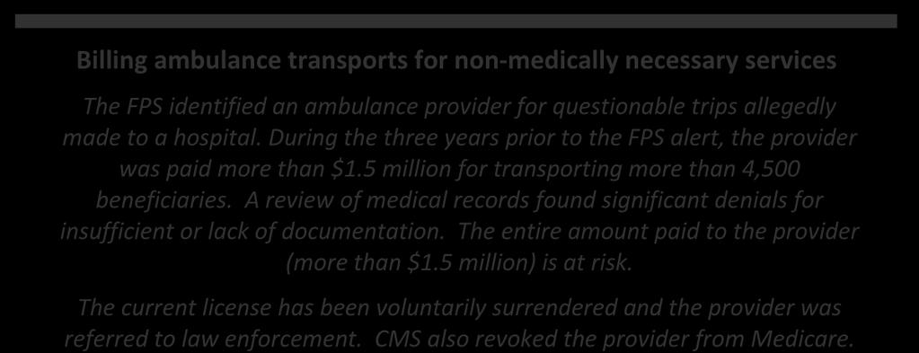 Billing ambulance transports for non-medically necessary services The FPS identified an ambulance provider for questionable trips allegedly made to a hospital.