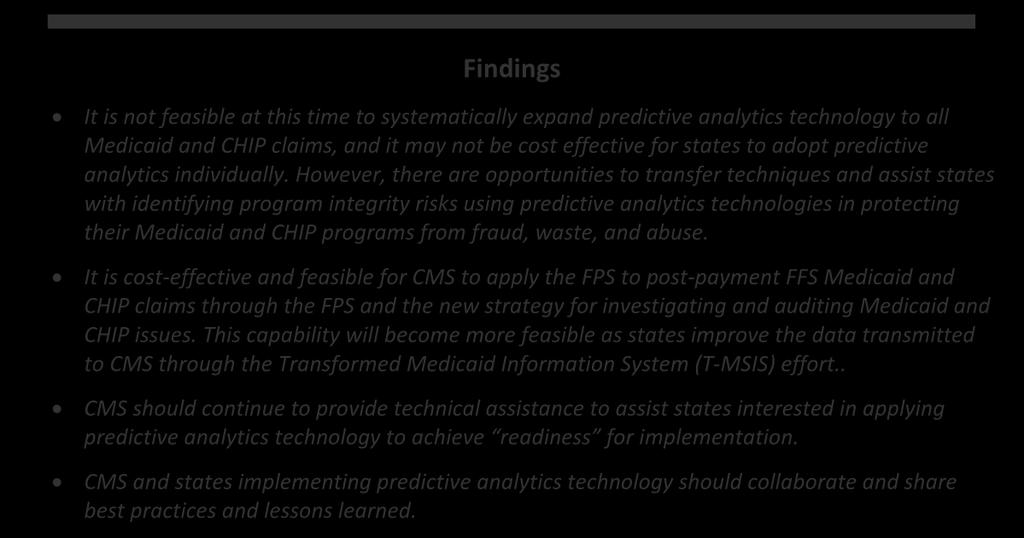 techniques learned through CMS s experience with the implementation of FPS and assist states with identifying program integrity risks using predictive analytics technologies in protecting their