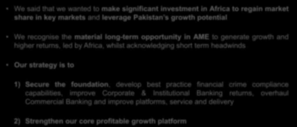 What we said at our Strategic Review last November We said that we wanted to make significant investment in Africa to regain market share in key markets and leverage Pakistan s growth potential We