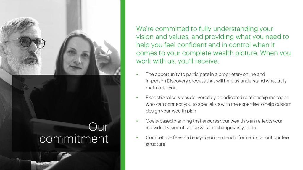 The opportunity to participate in a proprietary online and inperson Discover process that will help us understand what truly matters to you Exceptional services delivered by a dedicated TD TD Advisor
