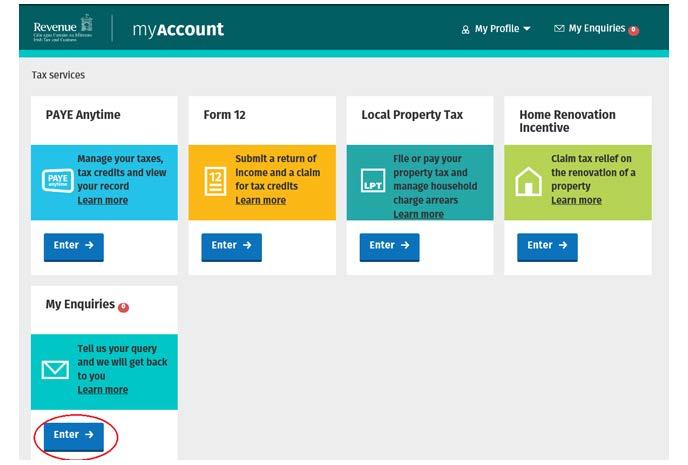 Taxpayers who do not have a ROS registration can access MyEnquiries via myaccount. The MyEnquiries icon can be found at the bottom of the myaccount Homepage. 7.