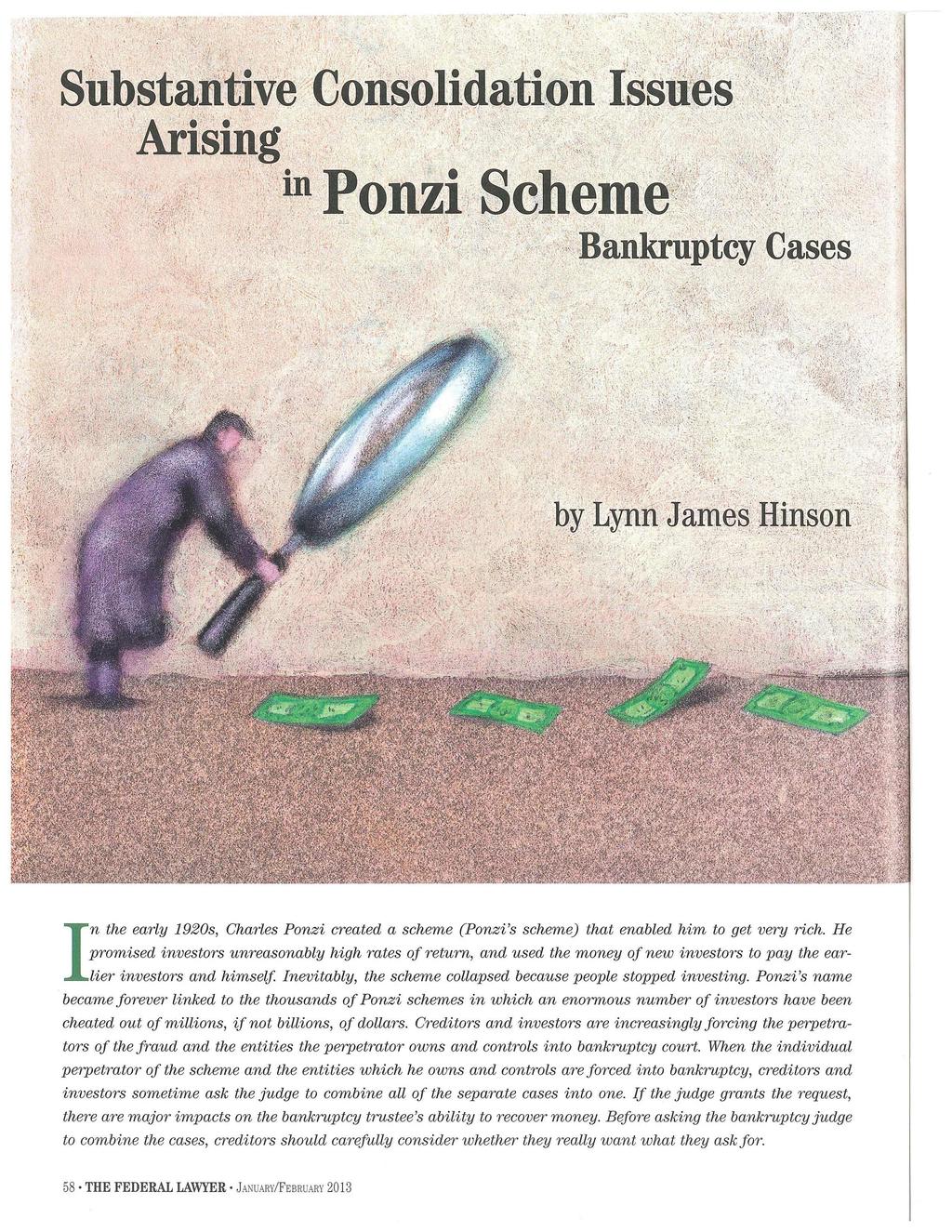 tnhe early 1920s, Charles Ponzi created a scheme (Ponzi's scheme) that enabled him to get very rich.