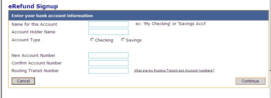 Options Enroll in Direct Deposit of Refunds Once you have clicked into Enroll in Direct Deposit of Refunds, an erefund Signup screen will appear.