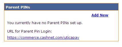 Option Parent PINs You are the only person who has access to your account. If you wish to add a parent or any other person, you must click into Add New under Parent PINs.