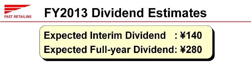 Finally, let me explain our dividend payment schedule for fiscal 2013.