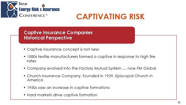 24 Captive Insurance Companies Reasons for Captive Formation Stability of pricing and availability Broader coverage Profit recapture