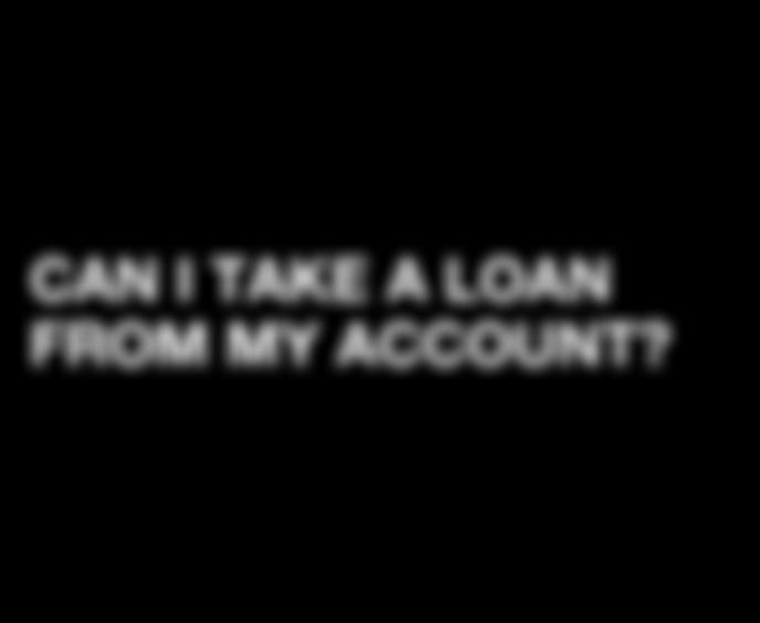 When you take a loan from your account, you re effectively taking money out of the plan and taking away any earnings that money could accrue (and any earnings those earnings may accrue, and so on).