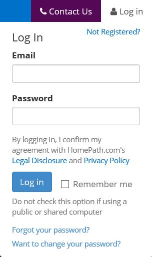 Logging In After you have registered, the login process is simple. 1. Go to http://www.homepath.com and click the Log In link. 2. Enter your email address and password and click the Log In button.