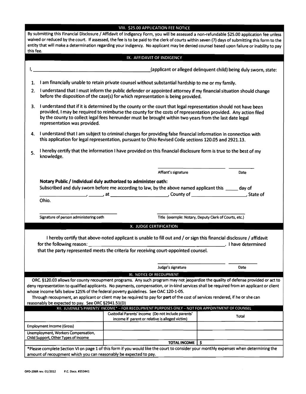 VIII. $25.00 APPLICATION FEE NOTICE By submitting this Financial Disclosure I Affidavit of Indigency Form, you will be assessed a non-refundable $25.